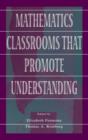Mathematics Classrooms That Promote Understanding - Book