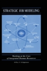 Strategic Job Modeling : Working at the Core of Integrated Human Resources - Book