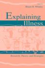 Explaining Illness : Research, Theory, and Strategies - Book
