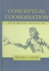 Conceptual Coordination : How the Mind Orders Experience in Time - Book