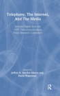 Telephony, the Internet, and the Media : Selected Papers From the 1997 Telecommunications Policy Research Conference - Book