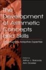 The Development of Arithmetic Concepts and Skills : Constructive Adaptive Expertise - Book