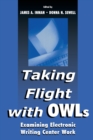 Taking Flight With OWLs : Examining Electronic Writing Center Work - Book
