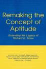 Remaking the Concept of Aptitude : Extending the Legacy of Richard E. Snow - Book