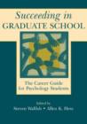 Succeeding in Graduate School : The Career Guide for Psychology Students - Book