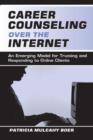 Career Counseling Over the Internet : An Emerging Model for Trusting and Responding To Online Clients - Book