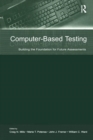 Computer-Based Testing : Building the Foundation for Future Assessments - Book