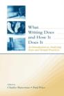 What Writing Does and How It Does It : An Introduction to Analyzing Texts and Textual Practices - Book