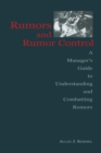 Rumors and Rumor Control : A Manager's Guide to Understanding and Combatting Rumors - Book