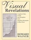 Visual Revelations : Graphical Tales of Fate and Deception From Napoleon Bonaparte To Ross Perot - Book