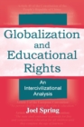 Globalization and Educational Rights : An Intercivilizational Analysis - Book