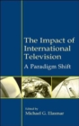 The Impact of International Television : A Paradigm Shift - Book