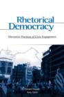 Rhetorical Democracy : Discursive Practices of Civic Engagement - Book