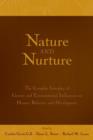 Nature and Nurture : The Complex Interplay of Genetic and Environmental Influences on Human Behavior and Development - Book