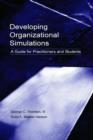 Developing Organizational Simulations : A Guide for Practitioners and Students - Book