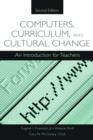 Computers, Curriculum, and Cultural Change : An Introduction for Teachers - Book