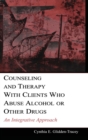 Counseling and Therapy With Clients Who Abuse Alcohol or Other Drugs : An Integrative Approach - Book