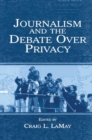 Journalism and the Debate Over Privacy - Book