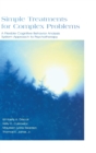 Simple Treatments for Complex Problems : A Flexible Cognitive Behavior Analysis System Approach To Psychotherapy - Book