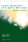 Simple Treatments For Complex Problems : A PATIENT WORKBOOK - Book