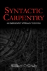 Syntactic Carpentry : An Emergentist Approach to Syntax - Book