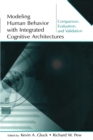 Modeling Human Behavior With Integrated Cognitive Architectures : Comparison, Evaluation, and Validation - Book