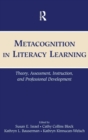 Metacognition in Literacy Learning : Theory, Assessment, Instruction, and Professional Development - Book