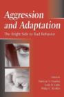 Aggression and Adaptation : The Bright Side to Bad Behavior - Book