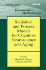 Statistical and Process Models for Cognitive Neuroscience and Aging - Book