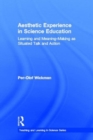 Aesthetic Experience in Science Education : Learning and Meaning-Making as Situated Talk and Action - Book