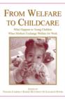 From Welfare to Childcare : What Happens to Young Children When Mothers Exchange Welfare for Work? - Book