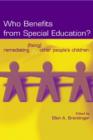 Who Benefits From Special Education? : Remediating (Fixing) Other People's Children - Book