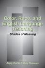 Color, Race, and English Language Teaching : Shades of Meaning - Book