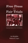 Free Press Vs. Fair Trials : Examining Publicity's Role in Trial Outcomes - Book