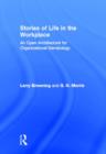 Stories of Life in the Workplace : An Open Architecture for Organizational Narratology - Book