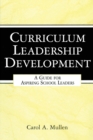 Curriculum Leadership Development : A Guide for Aspiring School Leaders - Book