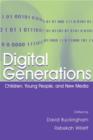 Digital Generations : Children, Young People, and the New Media - Book