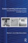 Science Learning and Instruction : Taking Advantage of Technology to Promote Knowledge Integration - Book