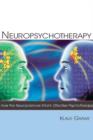 Neuropsychotherapy : How the Neurosciences Inform Effective Psychotherapy - Book