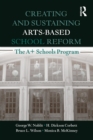 Creating and Sustaining Arts-Based School Reform : The A+ Schools Program - Book