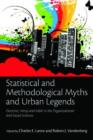 Statistical and Methodological Myths and Urban Legends : Doctrine, Verity and Fable in Organizational and Social Sciences - Book