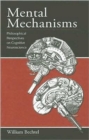 Mental Mechanisms : Philosophical Perspectives on Cognitive Neuroscience - Book