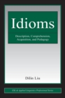 Idioms : Description, Comprehension, Acquisition, and Pedagogy - Book