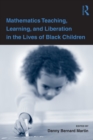 Mathematics Teaching, Learning, and Liberation in the Lives of Black Children - Book