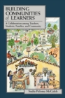 Building Communities of Learners : A Collaboration Among Teachers, Students, Families, and Community - Book