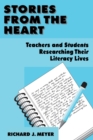Stories From the Heart : Teachers and Students Researching their Literacy Lives - Book