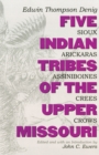 Five Indian Tribes of the Upper Missouri : Sioux, Arickaras, Assiniboines, Crees, Crows - Book