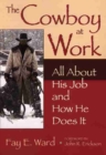 The Cowboy at Work : All About His Job and How He Does It - Book