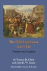The Old Southwest, 1795-1830 : Frontiers in Conflict - Book