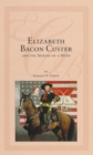 Elizabeth Bacon Custer and the Making of a Myth - Book